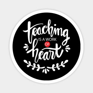 Teaching is a work of heart typography. Inspirational quote. Magnet